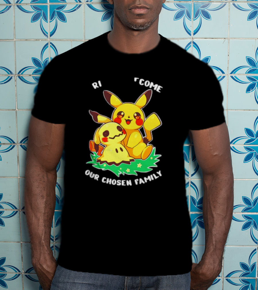 Pikachu And Mimikyu Become Our Chosen Family T-Shirt