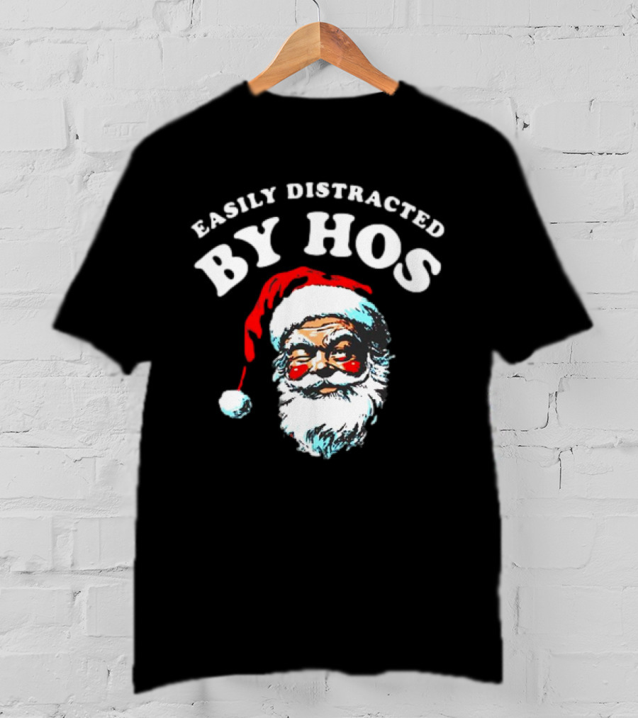 Easily Distracted By Hos Santa Christmas T-Shirt