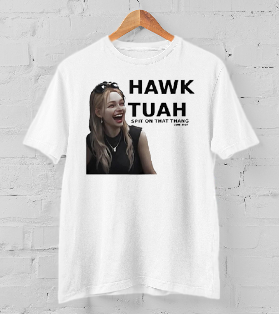 HAWK TUAH Spit On That Thang Girl Meme T-Shirt