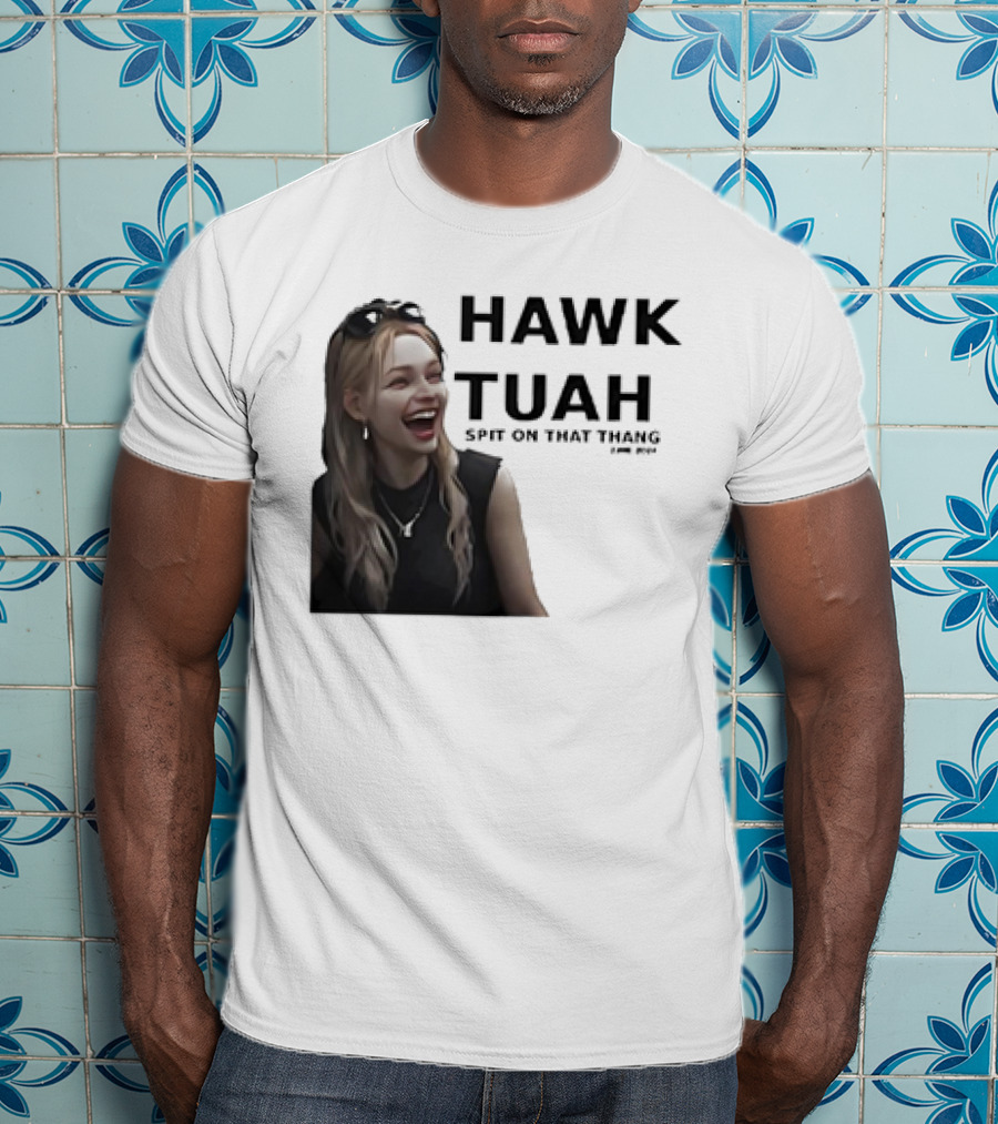HAWK TUAH Spit On That Thang Girl Meme T-Shirt