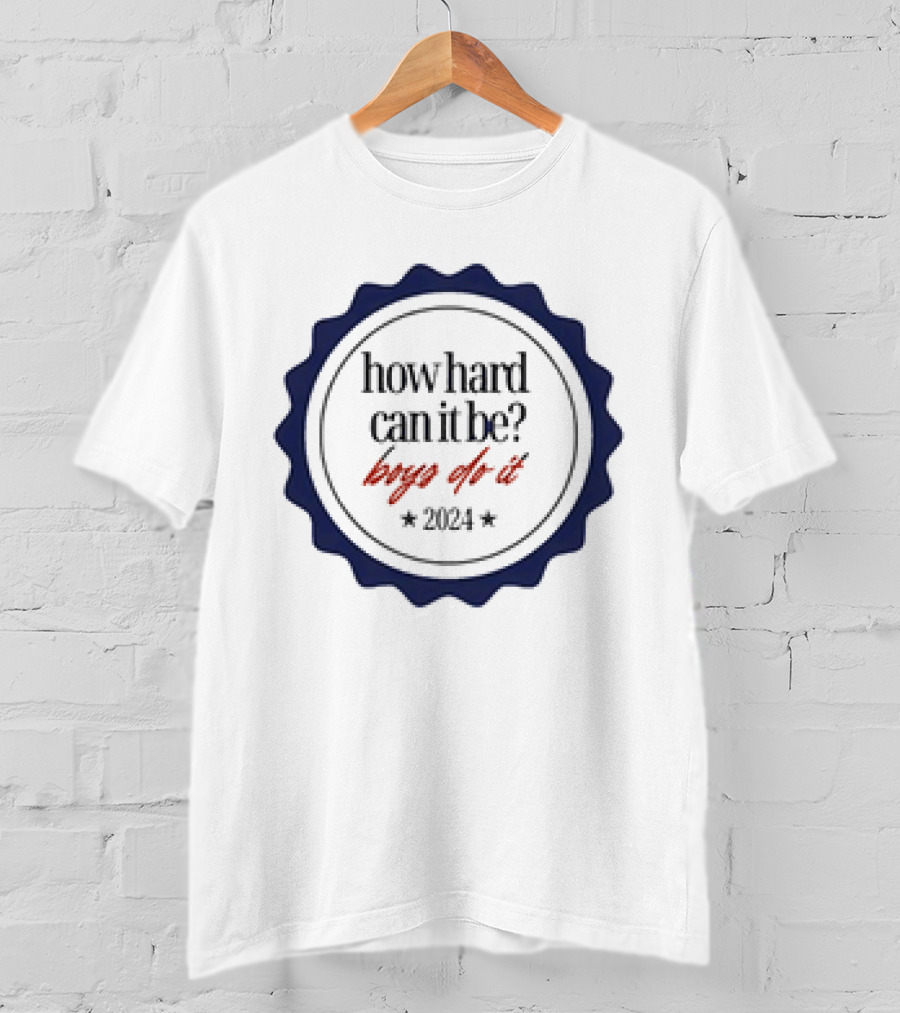 How Hard Can It Be Boys Do It Badge T-Shirt