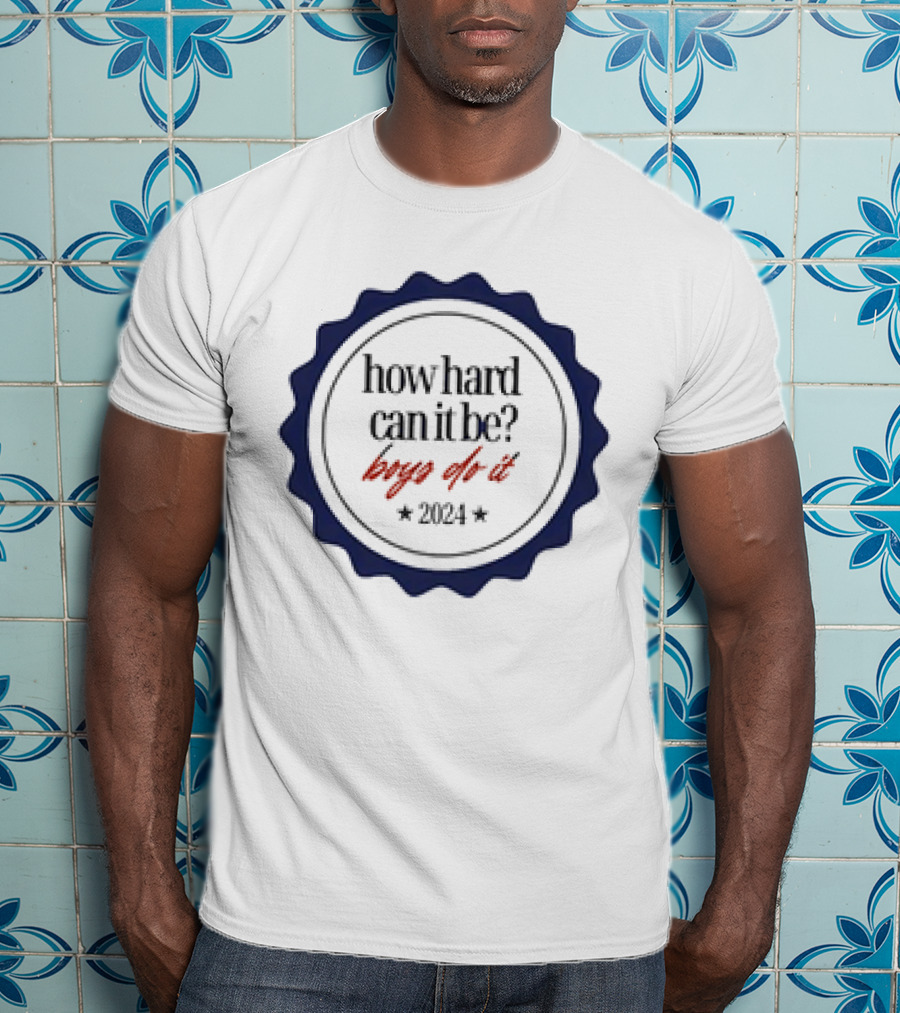 How Hard Can It Be Boys Do It Badge T-Shirt
