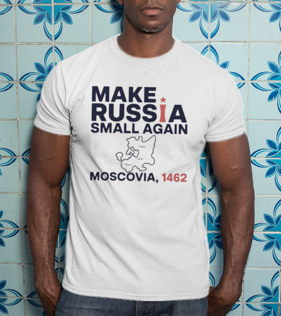 Make Russia Small Again Moscovia 1462 Map T-Shirt