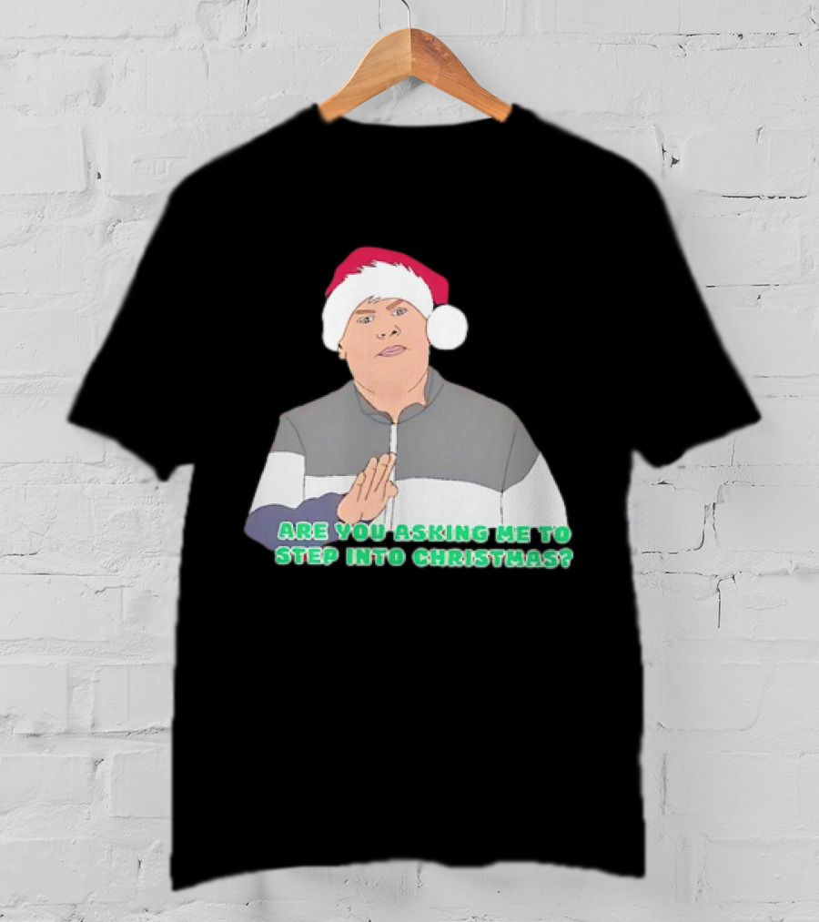 Neil Smithy Smith Are You Asking Me To Step Into Christmas Santa Hat T-Shirt