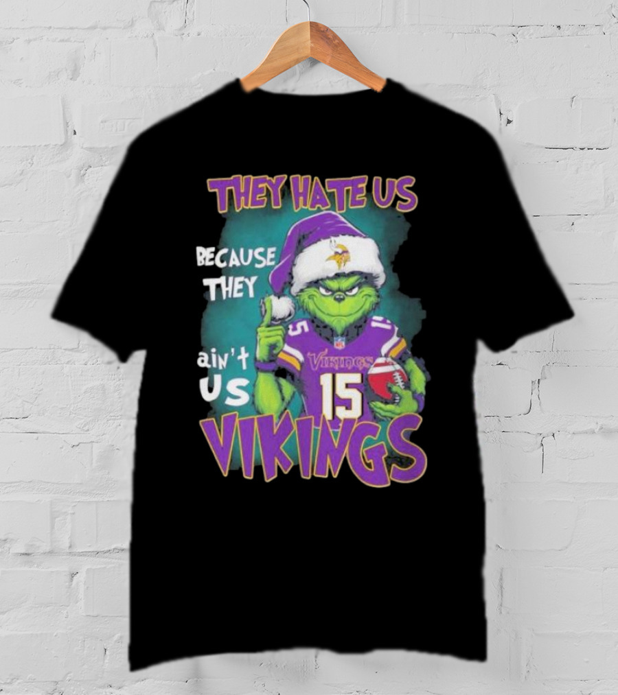 Grinch X Minnesota Vikings They Hate Us Because They Ain’t Us Vikings Football Christmas T-Shirt