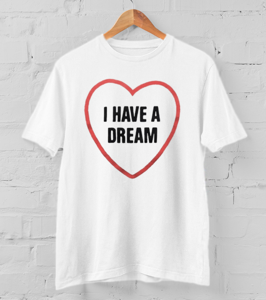I Have A Dream Heart T-Shirt