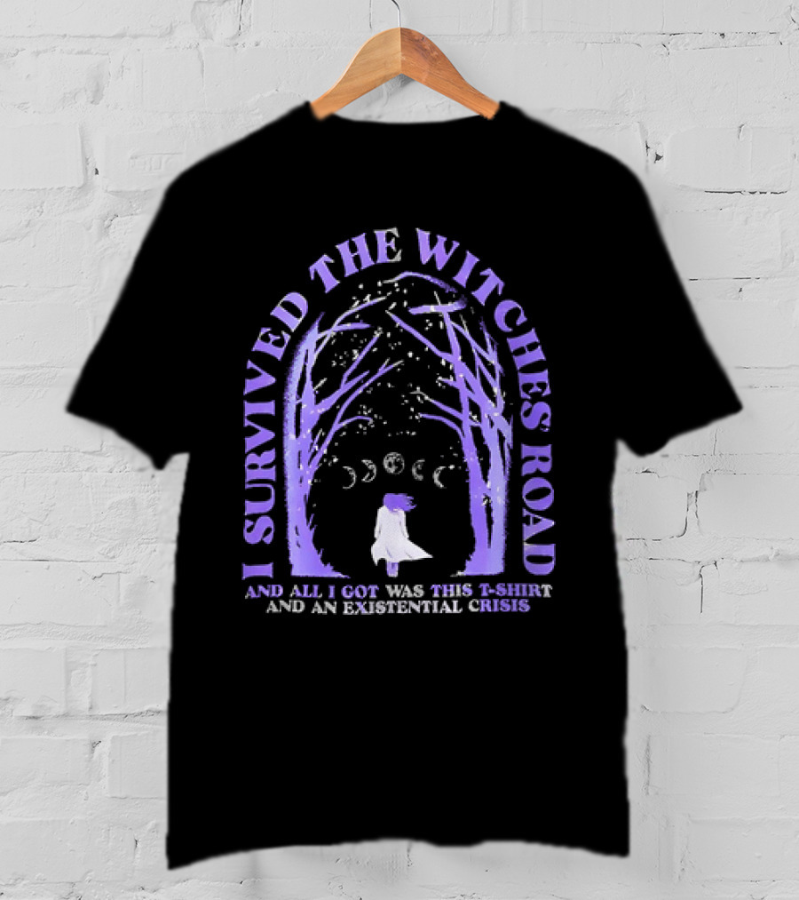 I Survived The Witches Road And All I Got Was This T-Shirt And An Existential Crisis Moon Phases Forest Pathway T-Shirt