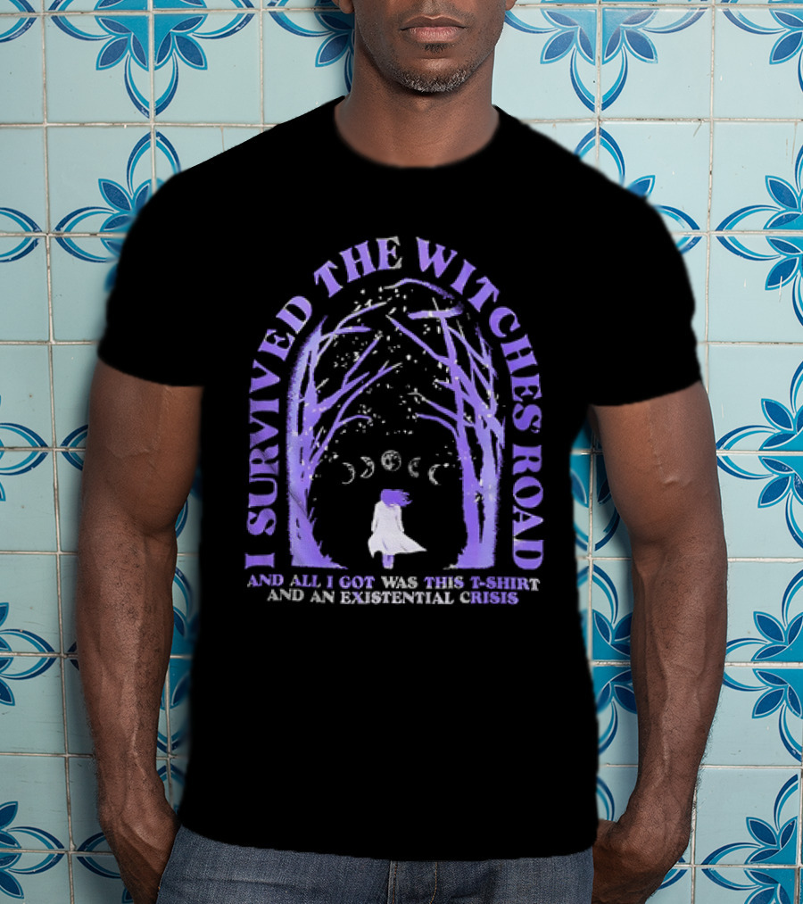I Survived The Witches Road And All I Got Was This T-Shirt And An Existential Crisis Moon Phases Forest Pathway T-Shirt