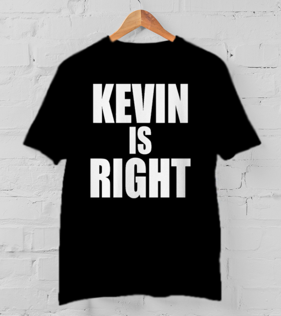 Kevin Is Right T-Shirt