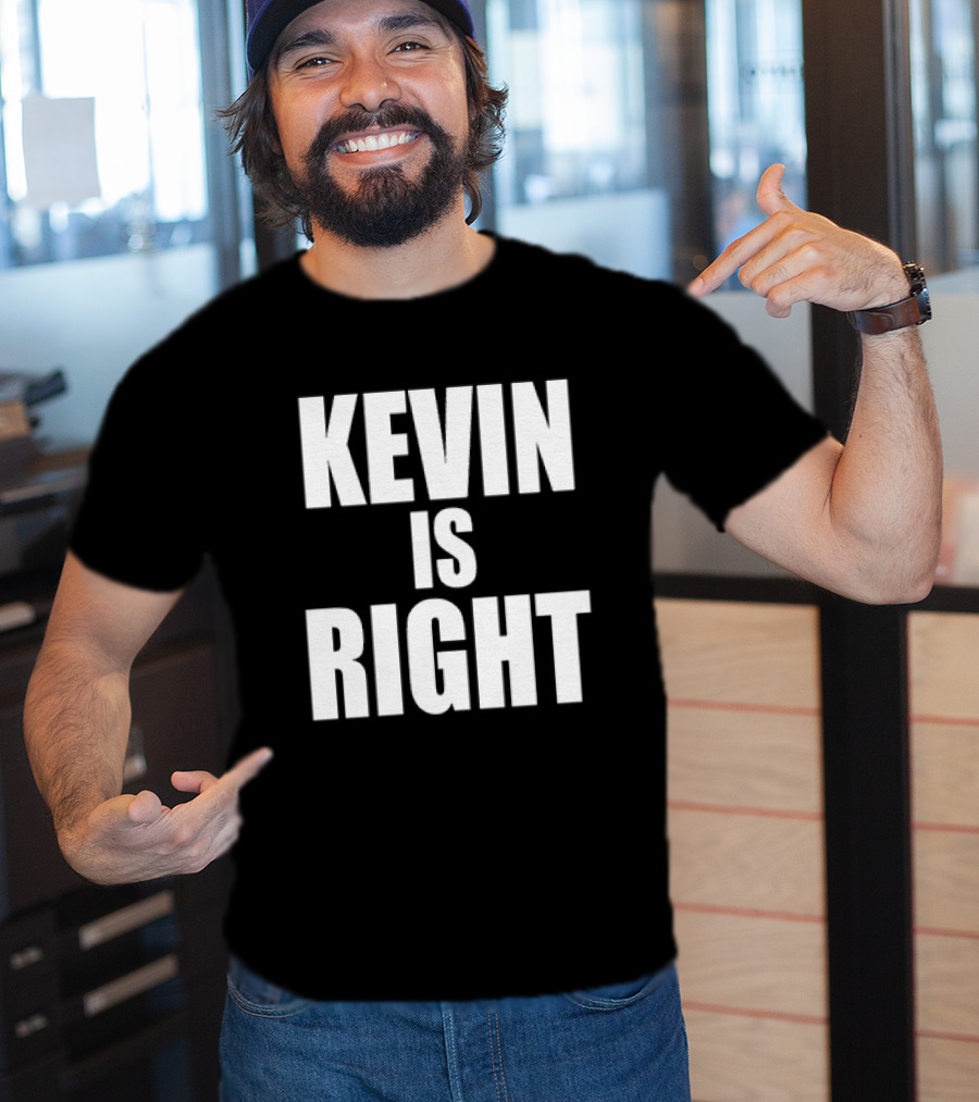 Kevin Is Right T-Shirt