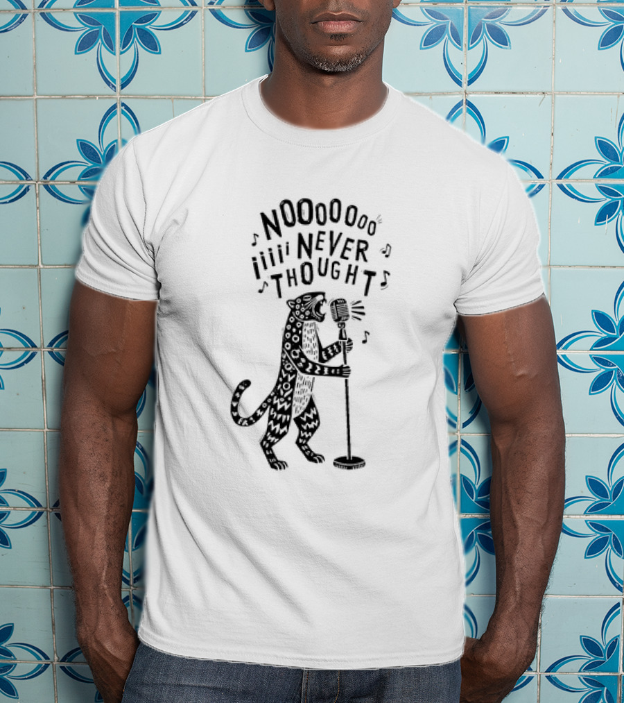 NOOOoooo Iiiii NEVER THOUGHT Singing Leopard Mic T-Shirt