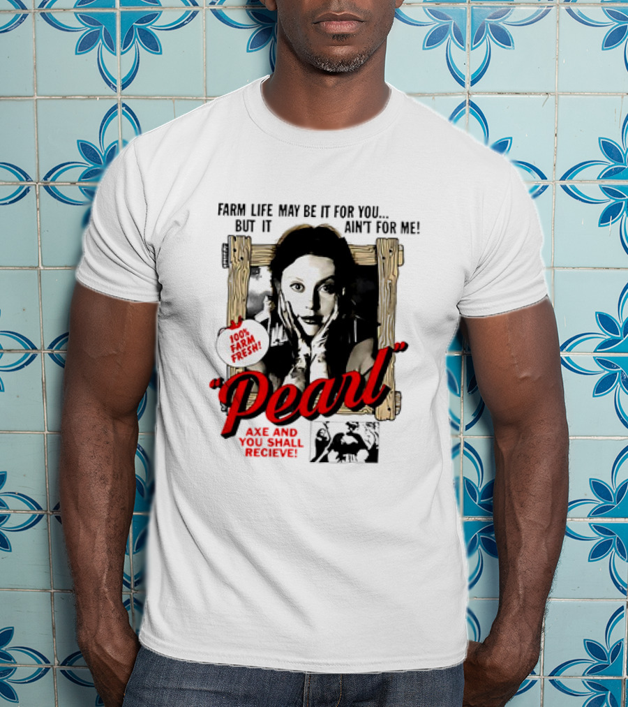 Pearl Farm Life Axe And You Shall Receive 100% Fresh T-Shirt