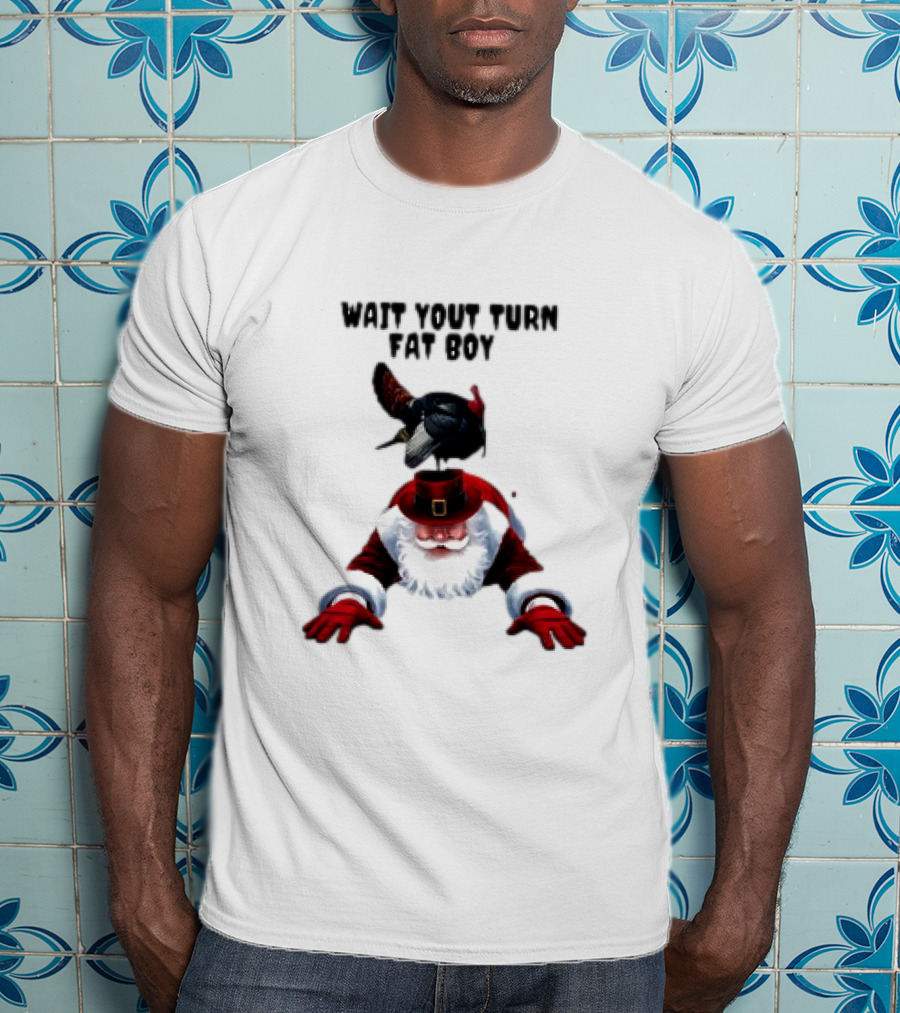 Wait Your Turn Fat Boy Turkey Santa Thanksgiving T-Shirt
