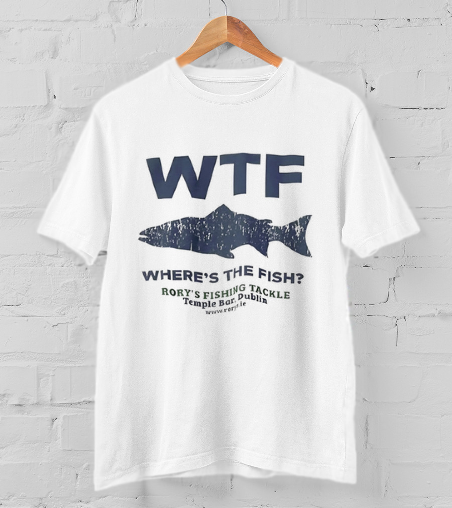 WTF Where’s The Fish Rory’s Fishing Tackle Temple Bar Dublin Www.rorys.ie T-Shirt
