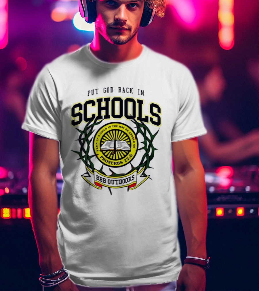 Put God Back In Schools Faith Of A Child Proverbs 22:6 BBB Outdoors T-Shirt