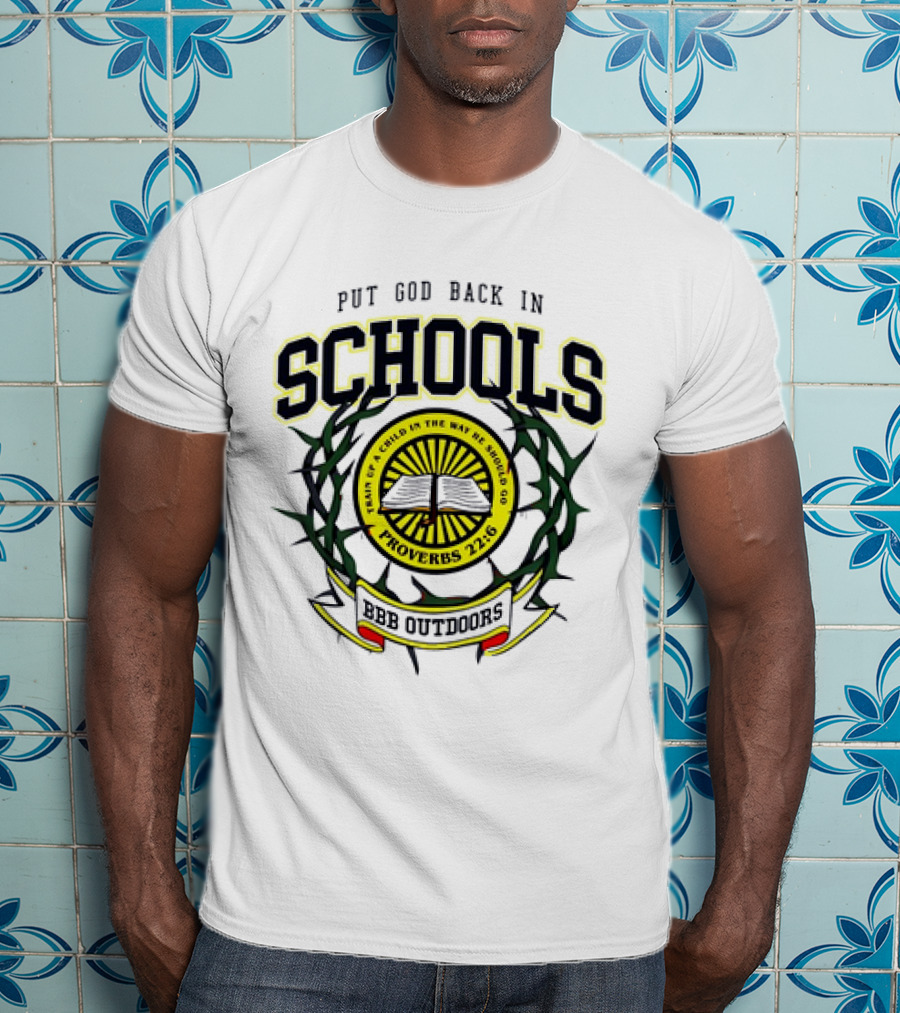 Put God Back In Schools Faith Of A Child Proverbs 22:6 BBB Outdoors T-Shirt