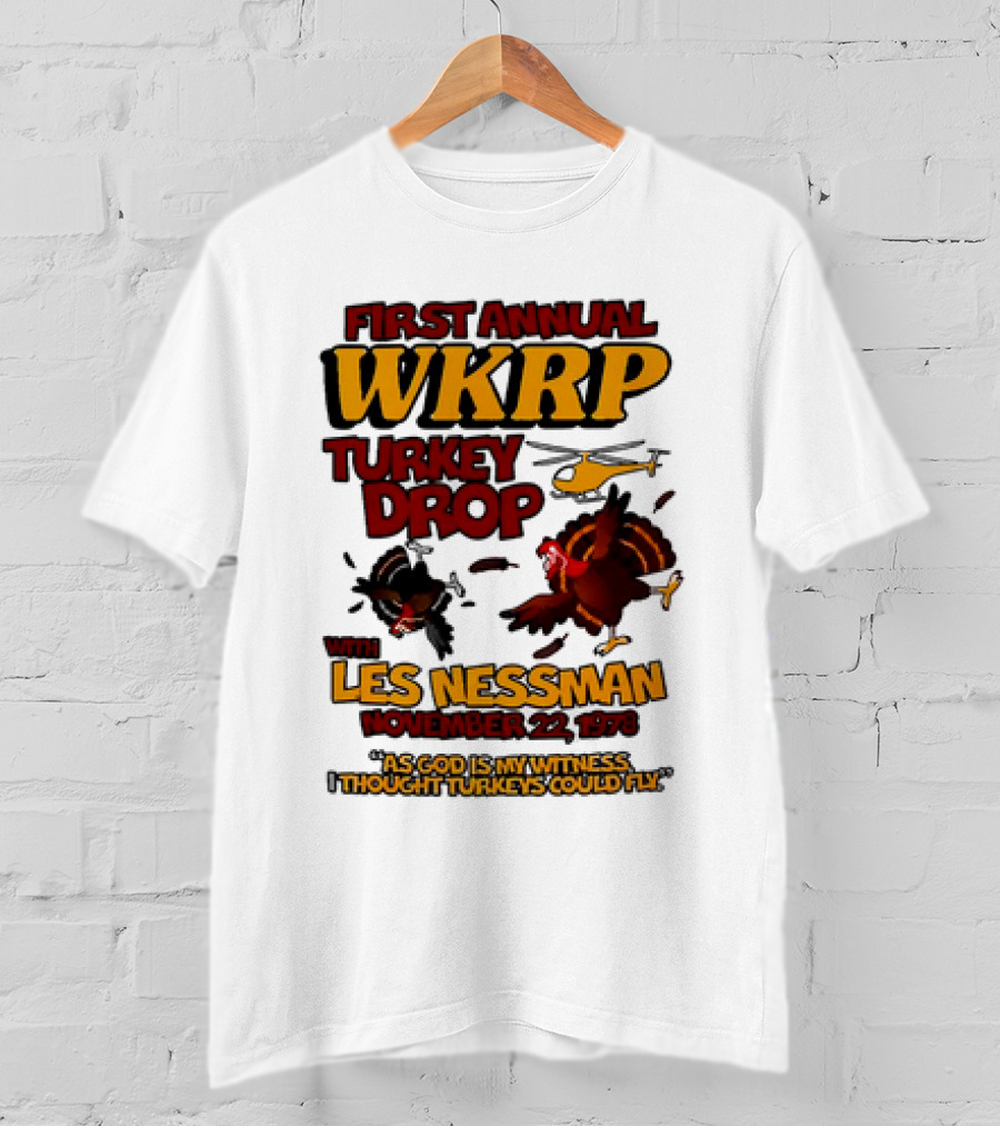 First Annual WKRP Turkey Drop Les Nessman November 22 1978 As God Is My Witness I Thought Turkeys Could Fly T-Shirt