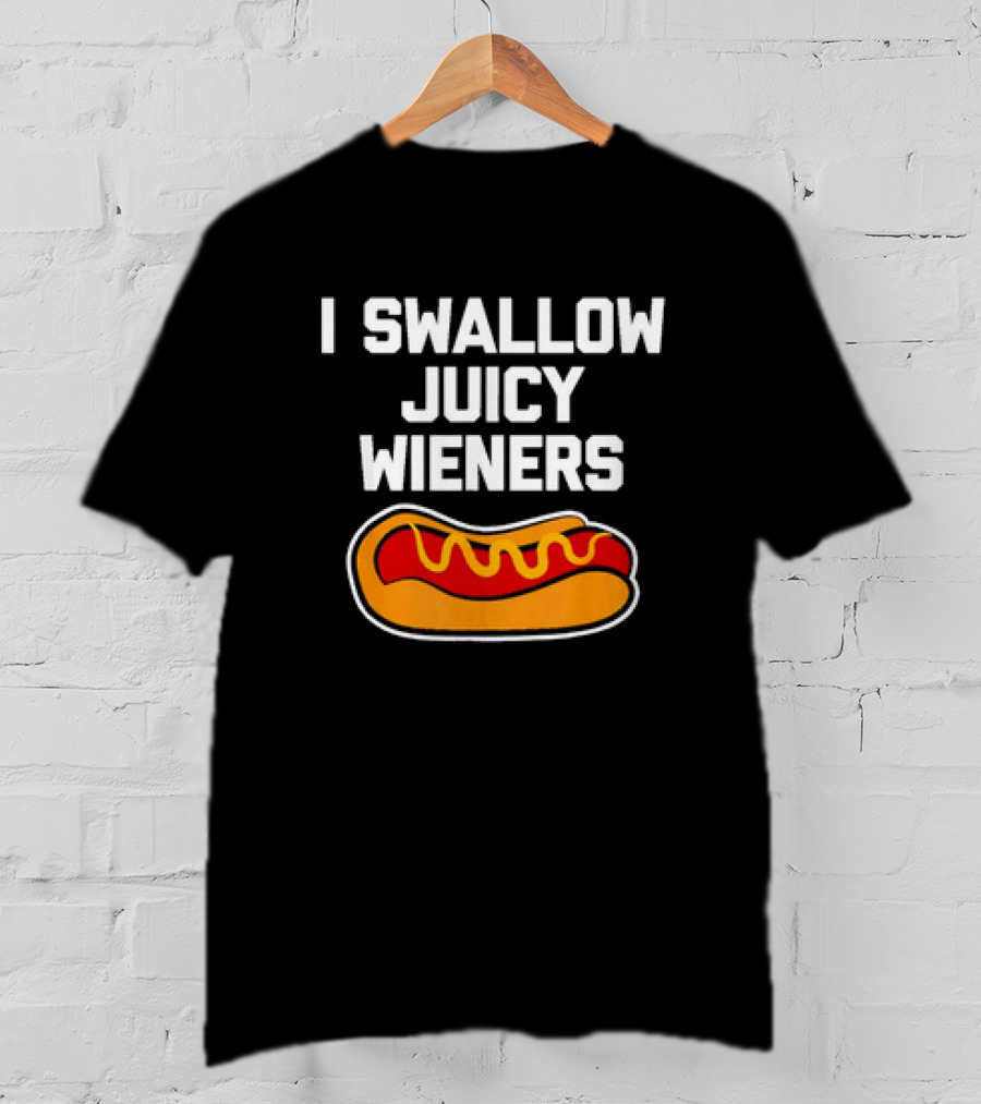 I Swallow Juicy Wieners Hotdog T-Shirt