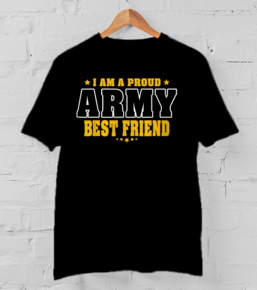 I Am A Proud Army Best Friend T-Shirt