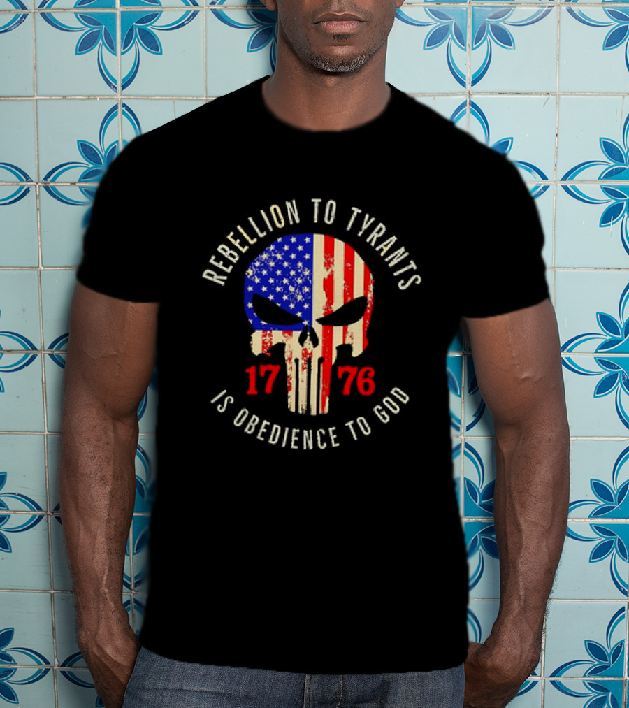 Rebellion To Tyrants Is Obedience To God 1776 American Flag Skull T-Shirt