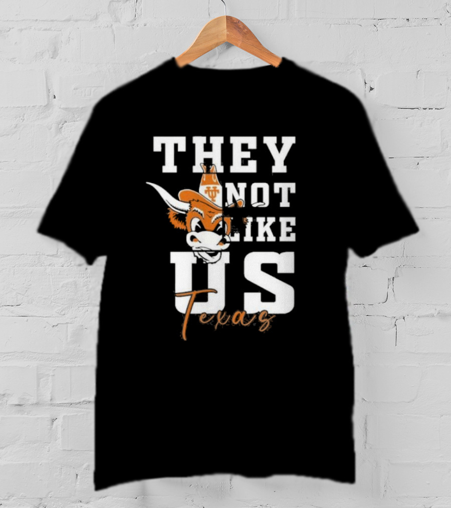 They Not Like Us Texas Longhorns Football Texas T-Shirt