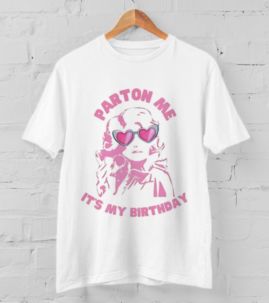 Parton Me It's My Birthday T-Shirt