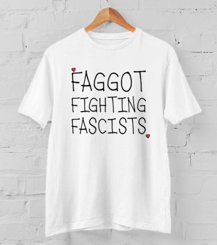 Faggot Fighting Fascists Bold Text With Red Heart T-Shirt