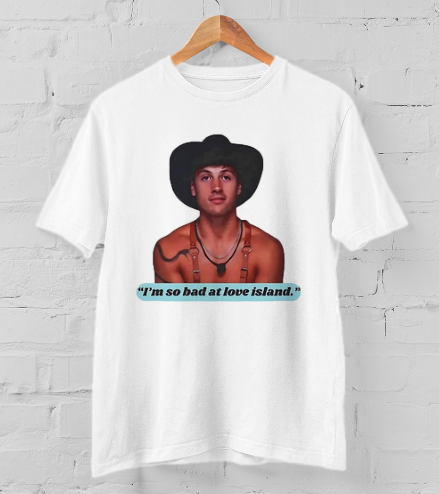 I'm So Bad At Love Island Cowboy Hat And Harness T-Shirt