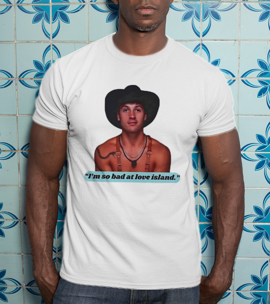 I'm So Bad At Love Island Cowboy Hat And Harness T-Shirt