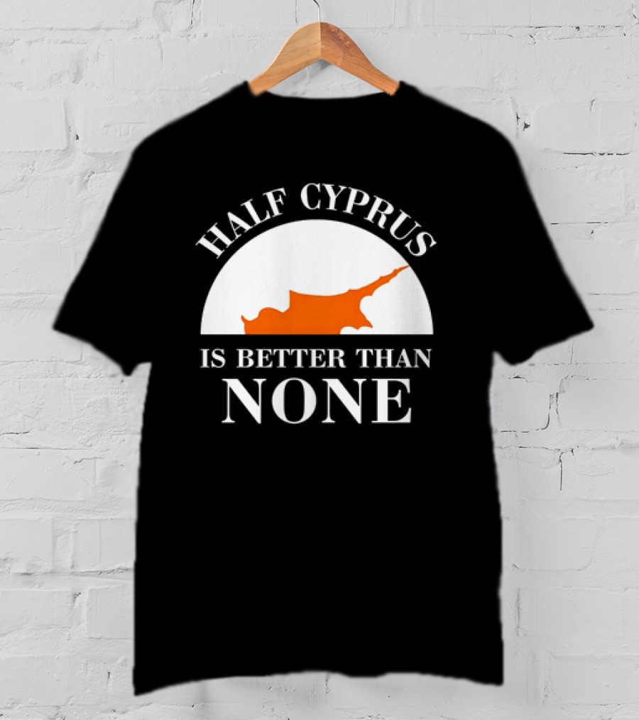 Half Cyprus Is Better Than None Map T-Shirt