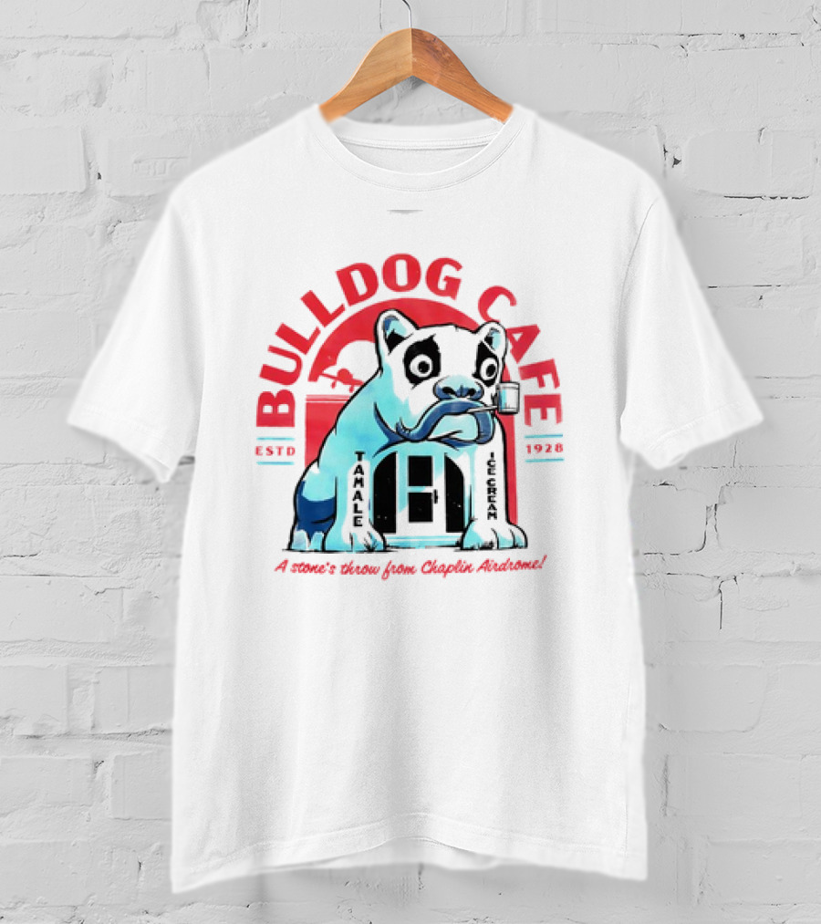 BULLDOG CAFE ESTD 1928 TAMALE ICE CREAM A Stone's Throw From Chaplin Airdrome T-Shirt
