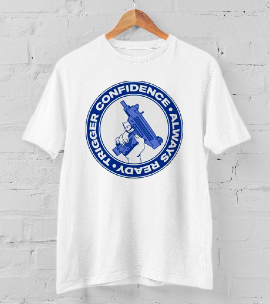 Trigger Confidence Always Ready Circular Emblem With Blue Gun T-Shirt