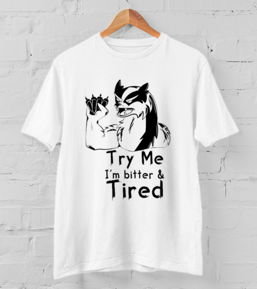 Try Me I'm Bitter And Tired Angry Cartoon Badger Character With Raised Claw T-Shirt