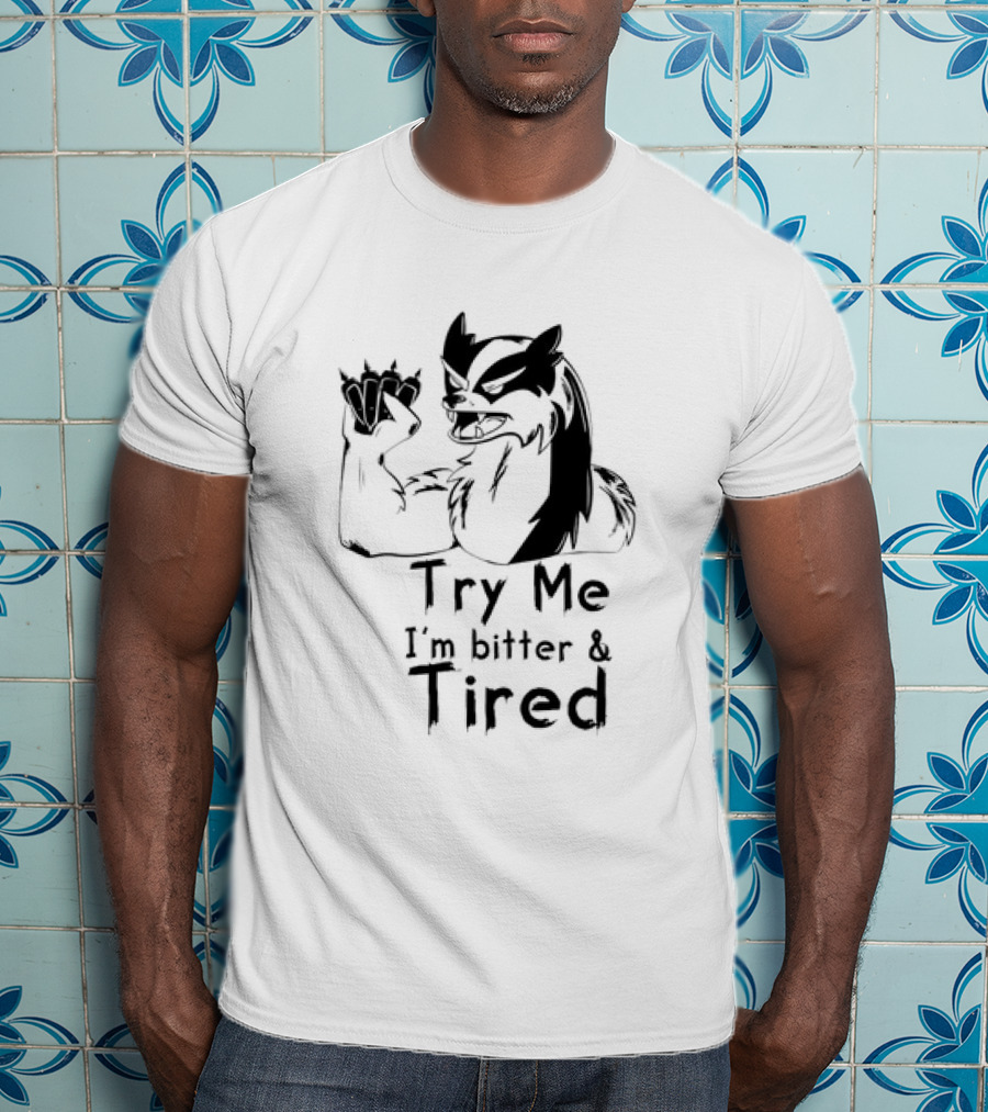 Try Me I'm Bitter And Tired Angry Cartoon Badger Character With Raised Claw T-Shirt