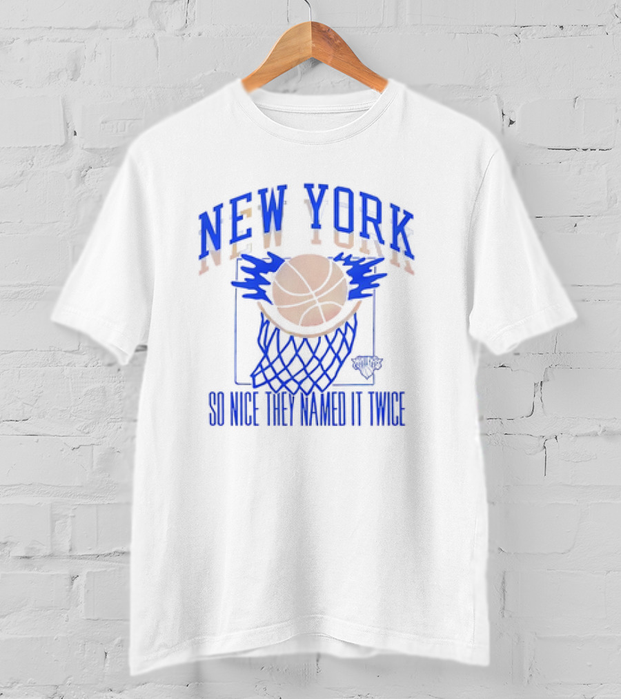 New York Knicks Basketball So Nice They Named It Twice T-Shirt
