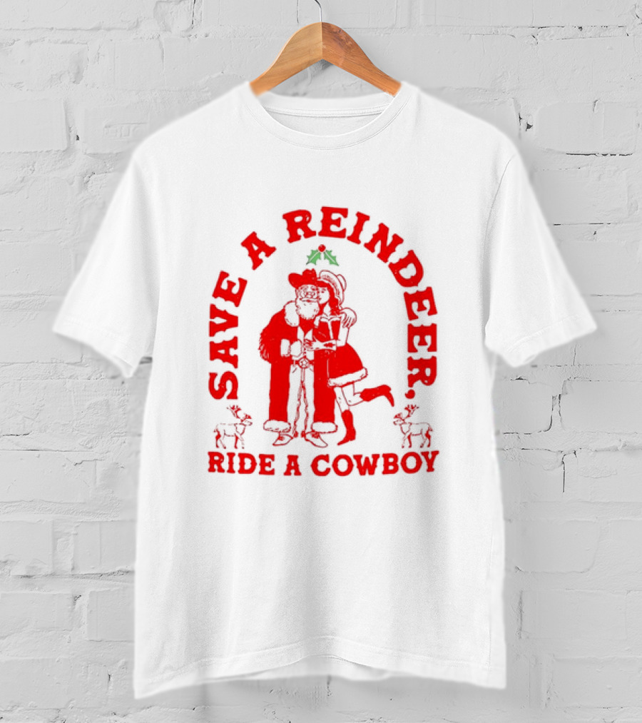 Save A Reindeer Ride A Cowboy Christmas Santa And Mrs. Claus Holiday Humor T-Shirt