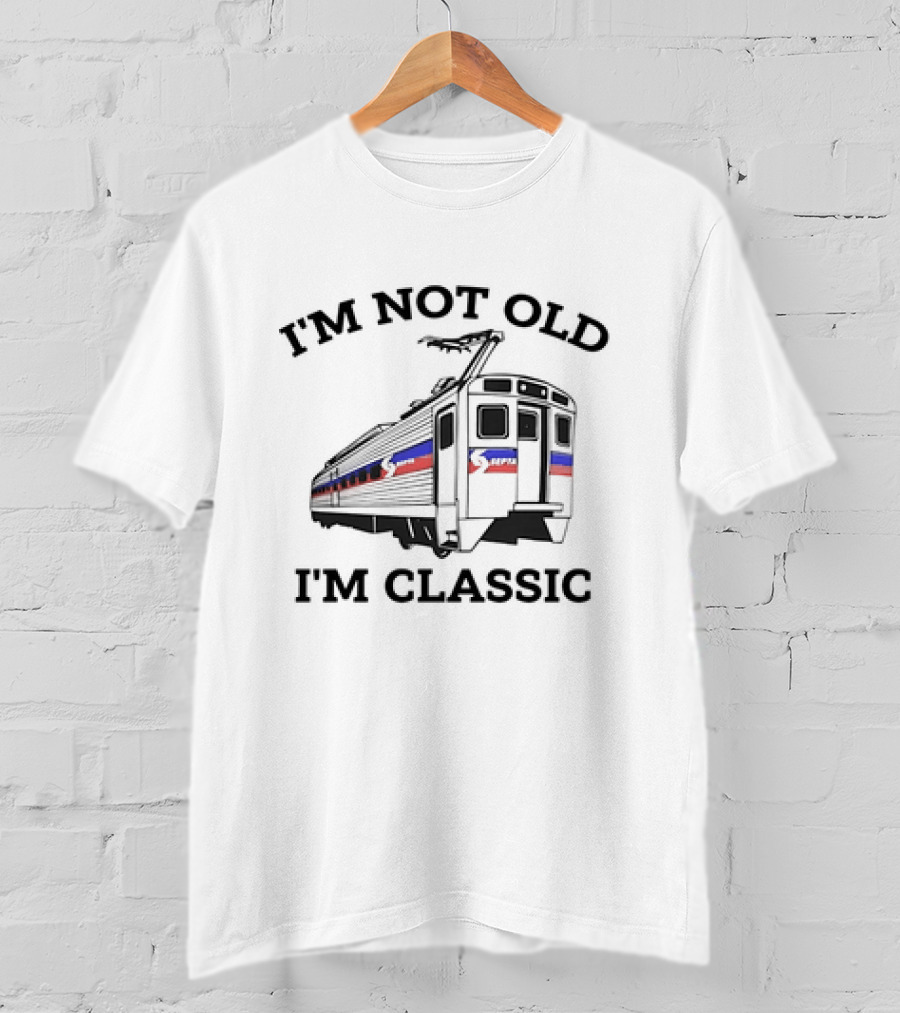 SEPTA I'm Not Old I'm Classic Train T-Shirt