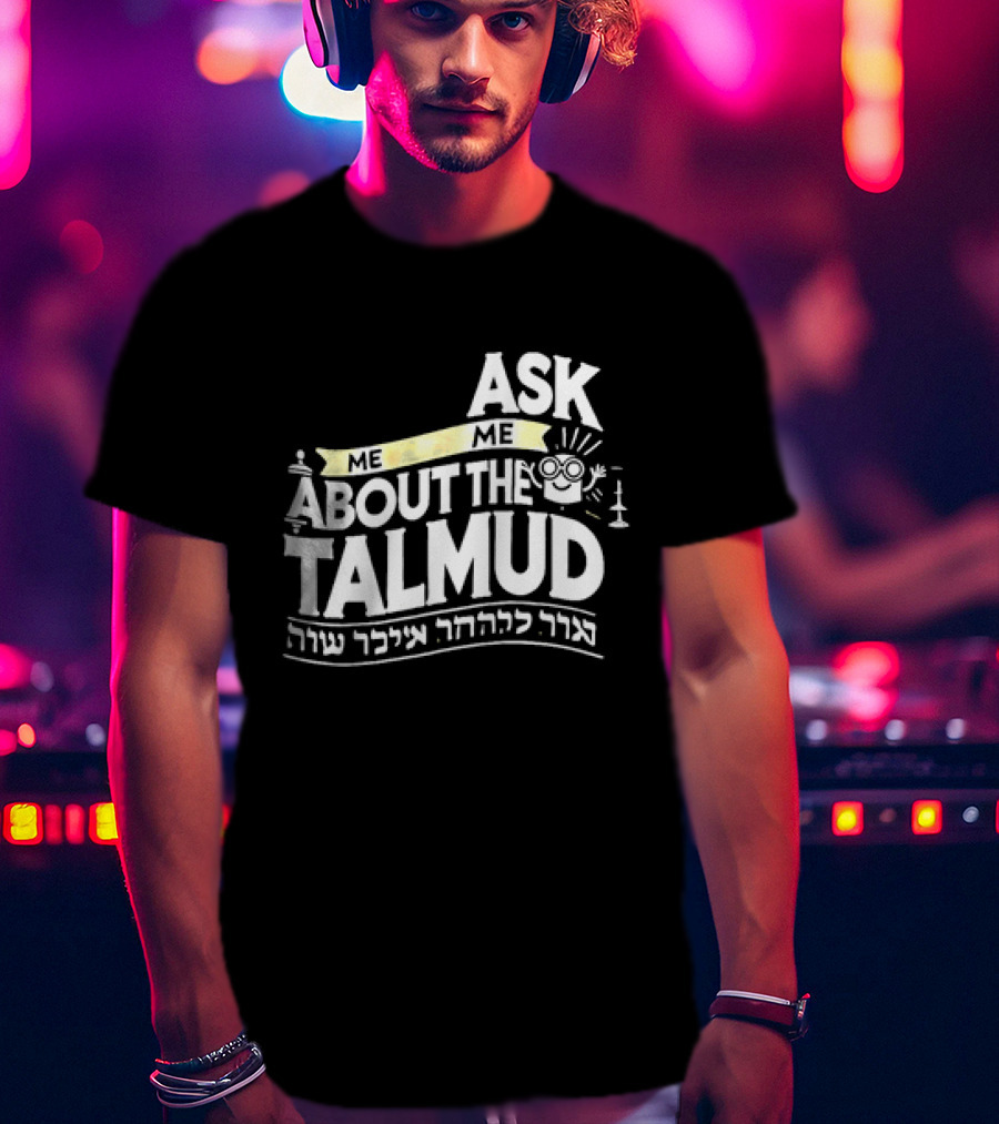 Ask Me About The Talmud עם קשר יהודי חזק T-Shirt