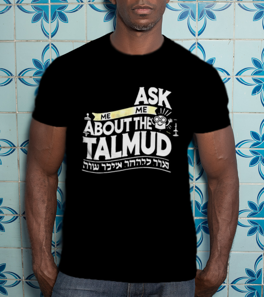 Ask Me About The Talmud עם קשר יהודי חזק T-Shirt