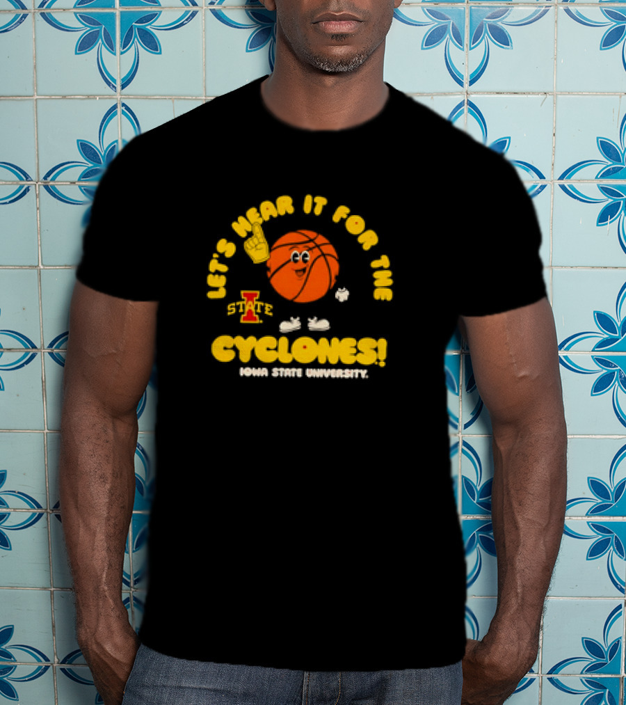 Let's Hear It For The Cyclones Iowa State University Basketball T-Shirt