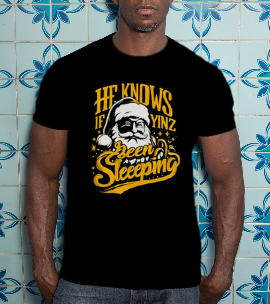He Knows If Yinz Been Sleeeping Yinzer Santa Pittsburgh Christmas T-Shirt