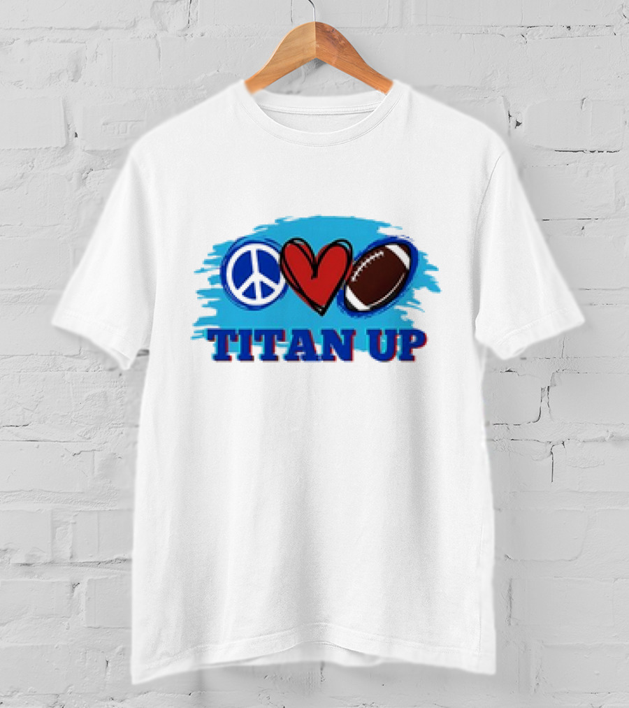 Titan Up Peace Love And Football T-Shirt