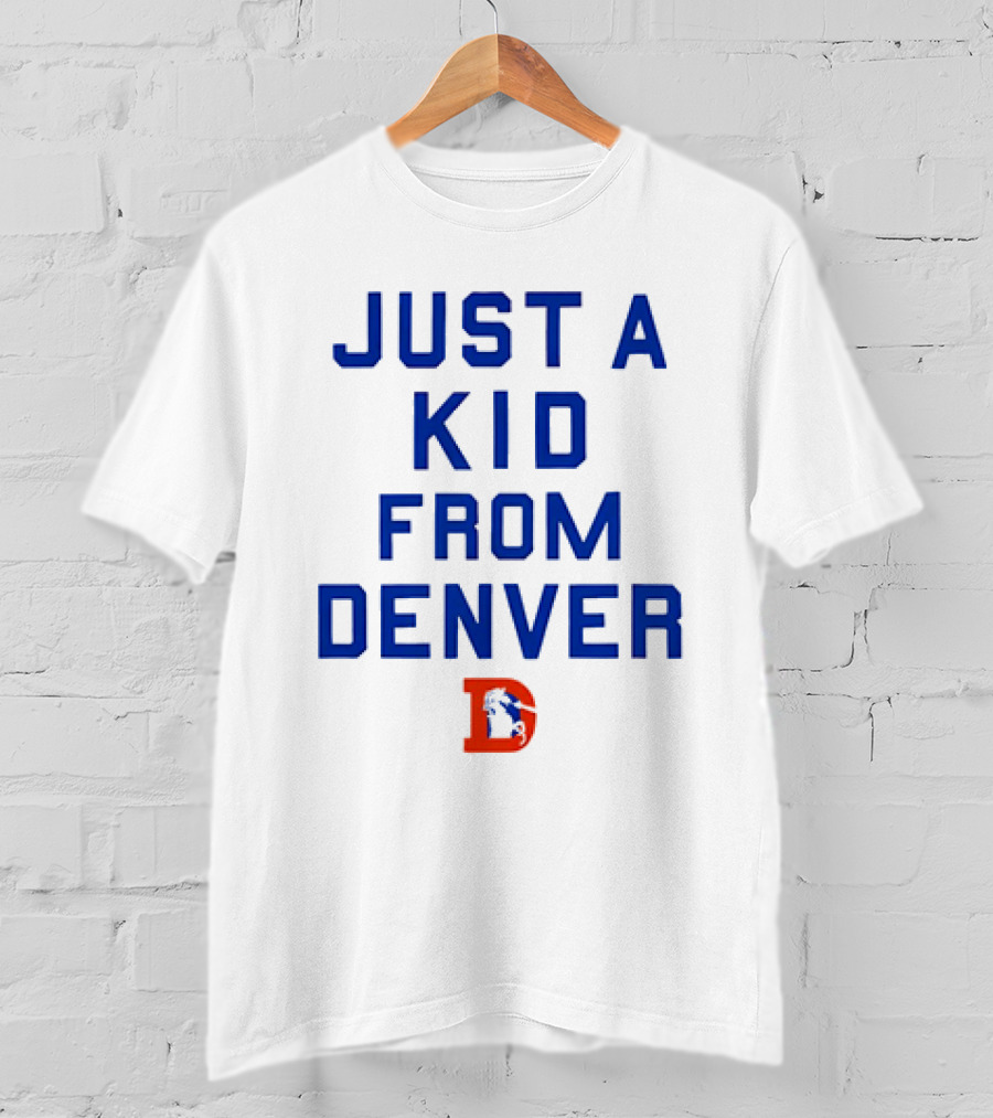 Just A Kid From Denver With Denver Broncos NFL T-Shirt