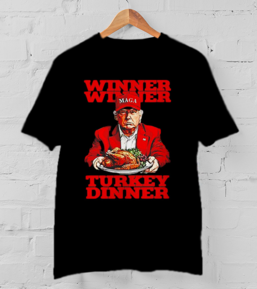 Winner Winner Turkey Dinner MAGA Thanksgiving T-Shirt