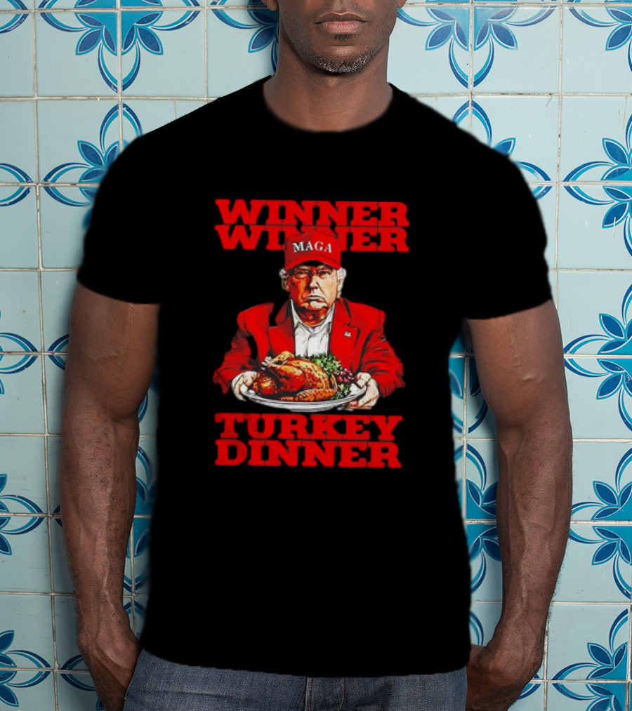 Winner Winner Turkey Dinner MAGA Thanksgiving T-Shirt