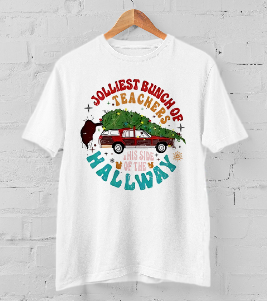 Jolliest Bunch Of Teachers This Side Of The Hallway Christmas Family Car With Tree T-Shirt