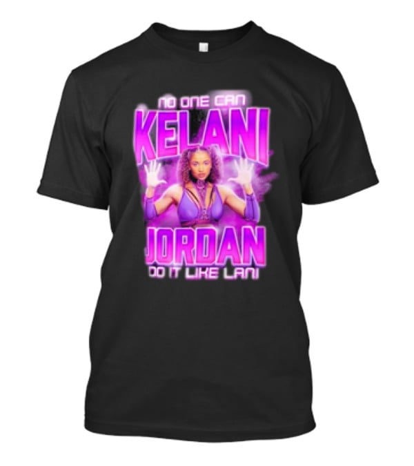 Kelani Jordan No One Can Do It Like Lani T-Shirt