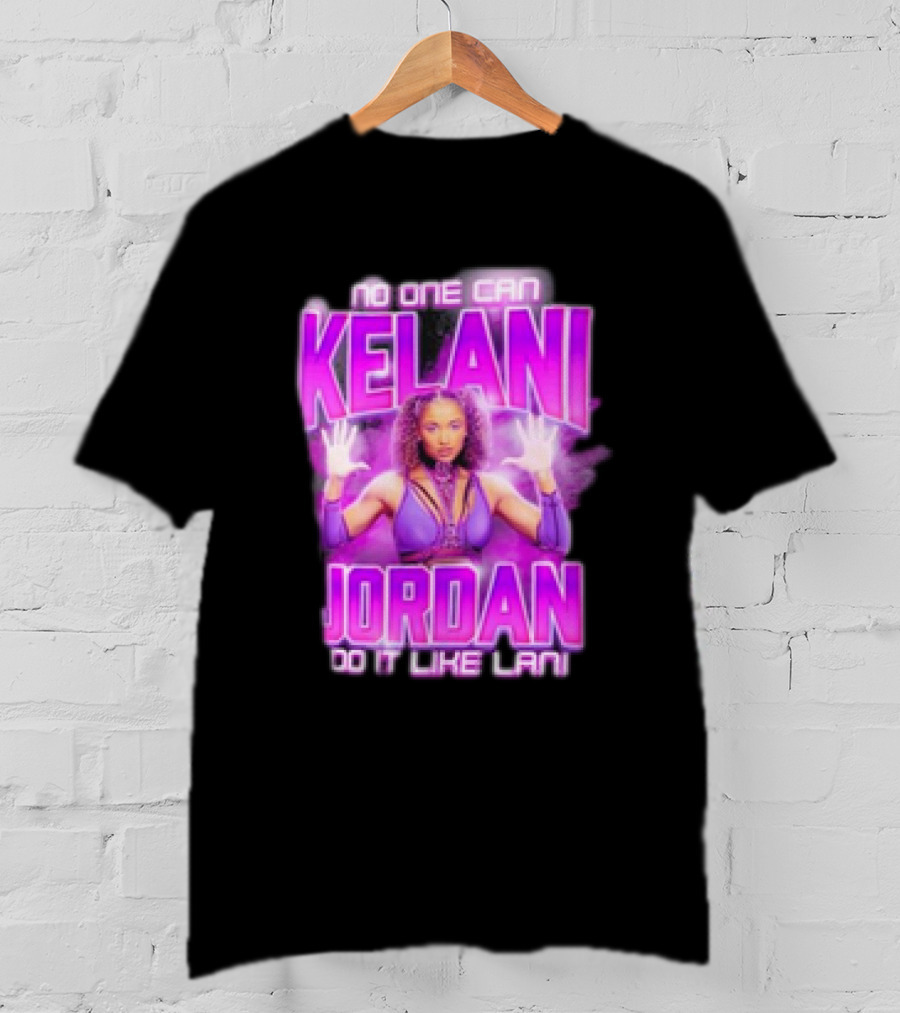 Kelani Jordan No One Can Do It Like Lani T-Shirt