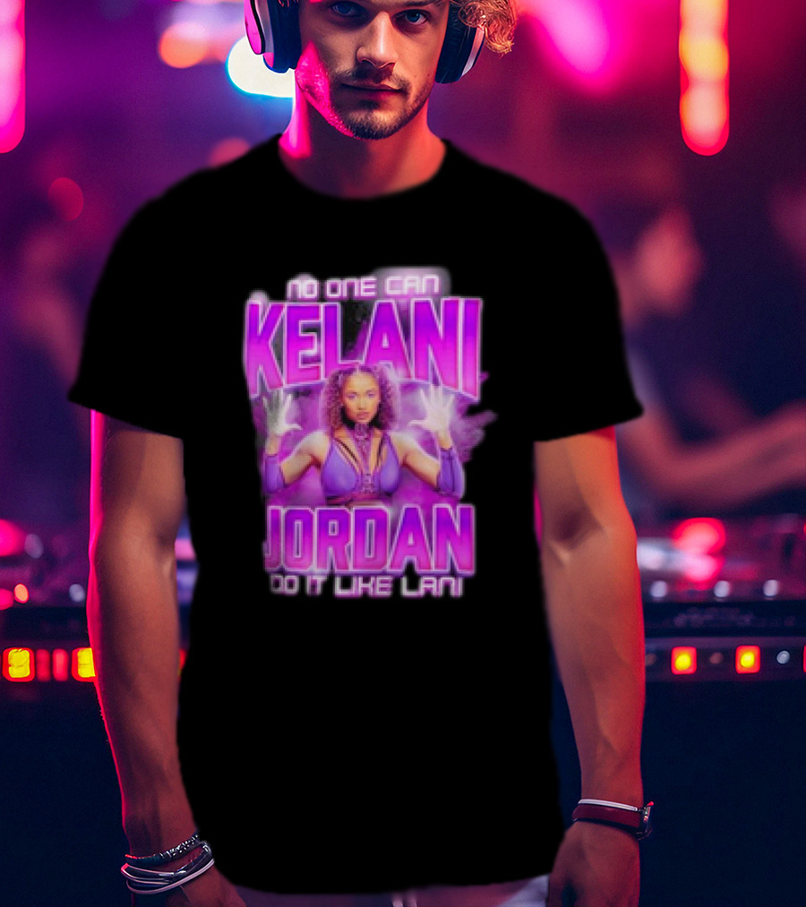 Kelani Jordan No One Can Do It Like Lani T-Shirt