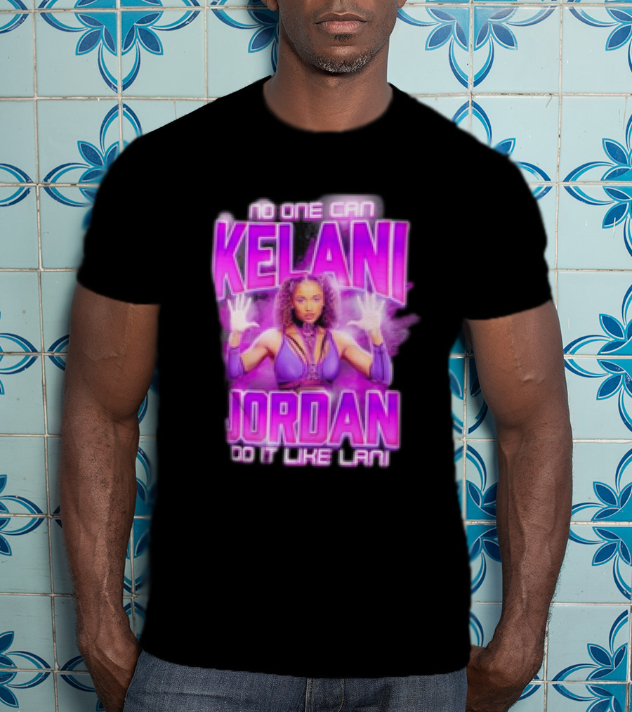 Kelani Jordan No One Can Do It Like Lani T-Shirt